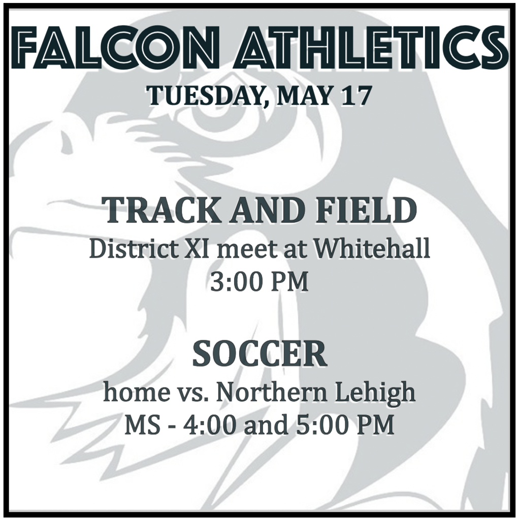 TRACK AND FIELD: District XI meet at Whitehall, 3:00 PM.  SOCCER: home vs. Northern Lehigh, MS 4:00 and 5:00 PM